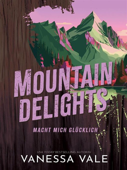 Title details for Mountain Delights--macht mich glücklich by Vanessa Vale - Available